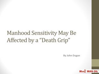 Manhood Sensitivity May Be Affected by a “Death Grip”