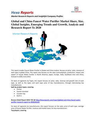 Global and China Faucet Water Purifier Market Size, Emerging Trends and Outlook To 2020: Hexa Reports