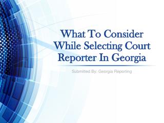What To Consider While Selecting Court Reporter In Georgia