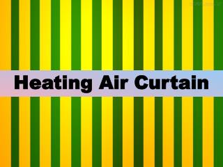 10 Pointers To Know About Heating Air Curtain