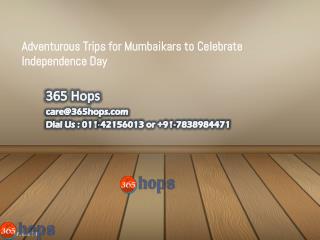 Adventurous Trips for Mumbaikars to Celebrate Independence Day
