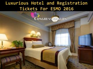 Luxurious Hotel and Registration Tickets For ESMO 2016