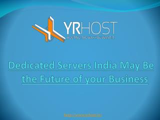 Dedicated Servers India May Be the Future of your Business