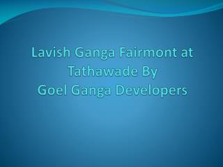 1 BHK Apartments in Tathawade at Ganga Fairmont