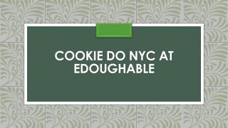 cookie do nyc at Edoughable