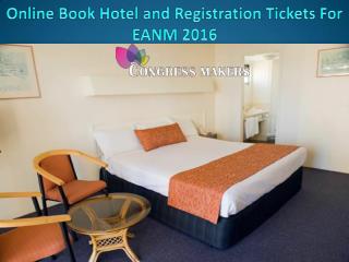 Best Luxurious Hotel and Registration Tickets For EANM 2016