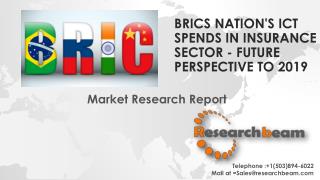 BRICS Nation's ICT Spends in Insurance Sector - Future Perspective to 2019