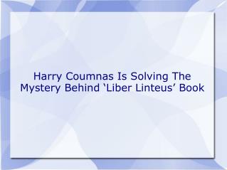 Harry Coumnas Is Solving The Mystery Behind ‘Liber Linteus’ Book