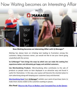Now Waiting becomes an Interesting Affair with Q-Manager®Now Waiting becomes an Interesting Affair with Q-Manager®