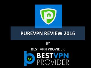 PureVPN Review By Best VPN Provider