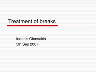 Treatment of breaks