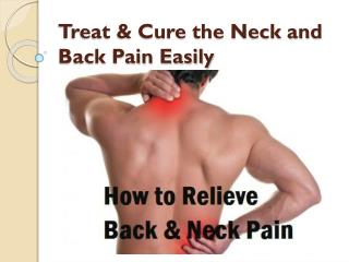 Treat & Cure the Neck and Back Pain Easily