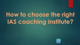 How to choose the right IAS coaching institute?