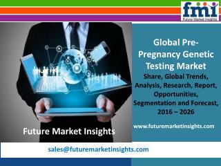 Pre-Pregnancy Genetic Testing Market Volume Analysis and Key Trends 2016-2026