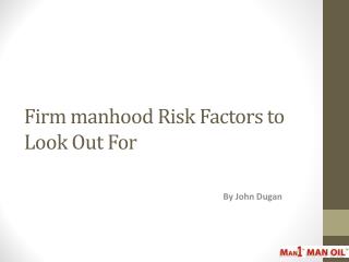 Firm manhood Risk Factors to Look Out For