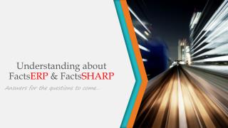 Understanding about FactsERP & FactsSHARP