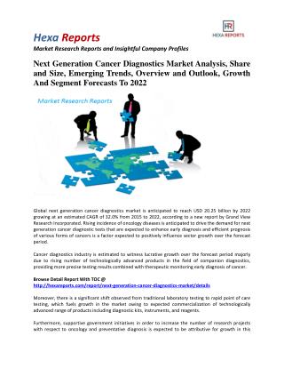 Next Generation Cancer Diagnostics Market Analysis, Growth and Segment Forecasts To 2022: Hexa Reports