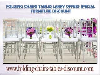 Folding Chairs Tables Larry Offers Special Furniture Discount