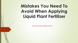 Mistakes You Need To Avoid When Applying Liquid Plant Fertilizer