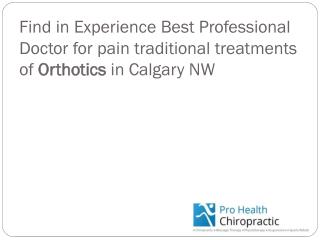 Find in Experience Best Professional Doctor for muscle inhibition treatments of Orthotics Therapy in Calgary NW