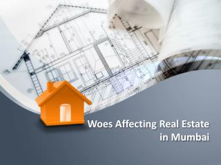 Woes Affecting Real Estate in Mumbai