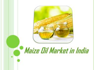 Maize Oil Market in India