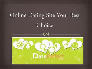 Online Dating Site Your Best Choice