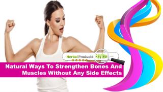 Natural Ways To Strengthen Bones And Muscles Without Any Side Effects