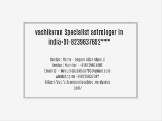 vashikaran Specialist astrologer In india 91-8239637692***