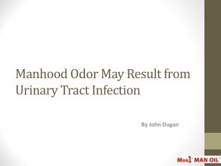 Manhood Odor May Result from Urinary Tract Infection