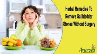 Herbal Remedies To Remove Gallbladder Stones Without Surgery