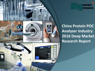 China protein poc analyzer industry 2016 Report, Research & Share