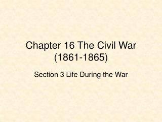 Chapter 16 The Civil War (1861-1865)