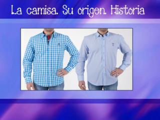 La camisa. Su origen. Historia