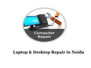 Laptop & Desktop Repair in Noida