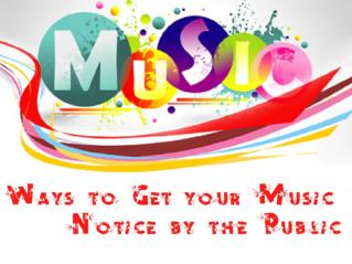 Ways to Get your Music Notice by the Public