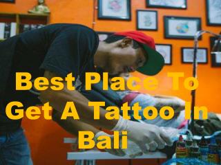 Want Best Place To Get A Tattoo In Bali 