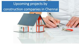 Upcoming projects by construction companies in Chennai