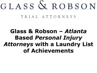 Glass & Robson – Atlanta Based Personal Injury Attorneys with a Laundry List of Achievements