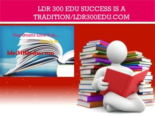 LDR 300 EDU Success Is a Tradition/ldr300edu.com