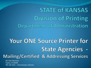 STATE of KANSAS Division of Printing Department of Administration Your ONE Source Printer for State Agencies - Maili