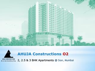Ahuja Construction launched new project Ahuja O2 in Sion Mumbai
