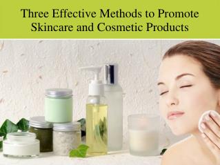 Three Effective Methods to Promote Skincare and Cosmetic Products