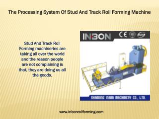 The Processing System Of Stud And Track Roll Forming Machine