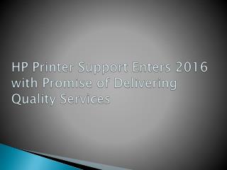 HP Printer Support Enters 2016 with Promise of Delivering Quality Services