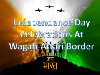 Independence Day Celebrations At Wagah-Attari Border