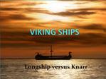 VIKING SHIPS
