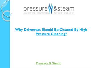 Why Driveways Should Be Cleaned By High Pressure Cleaning?