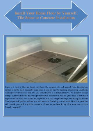 Install Your Home Floor by Yourself; Tile Stone or Concrete Installation