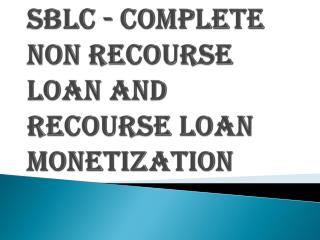 SBLC - Complete Non Recourse Loan and Recourse Loan Monetization